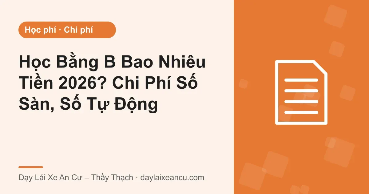 Ảnh bìa: Học Bằng B Bao Nhiêu Tiền 2026? Chi Phí Số Sàn, Số Tự Động