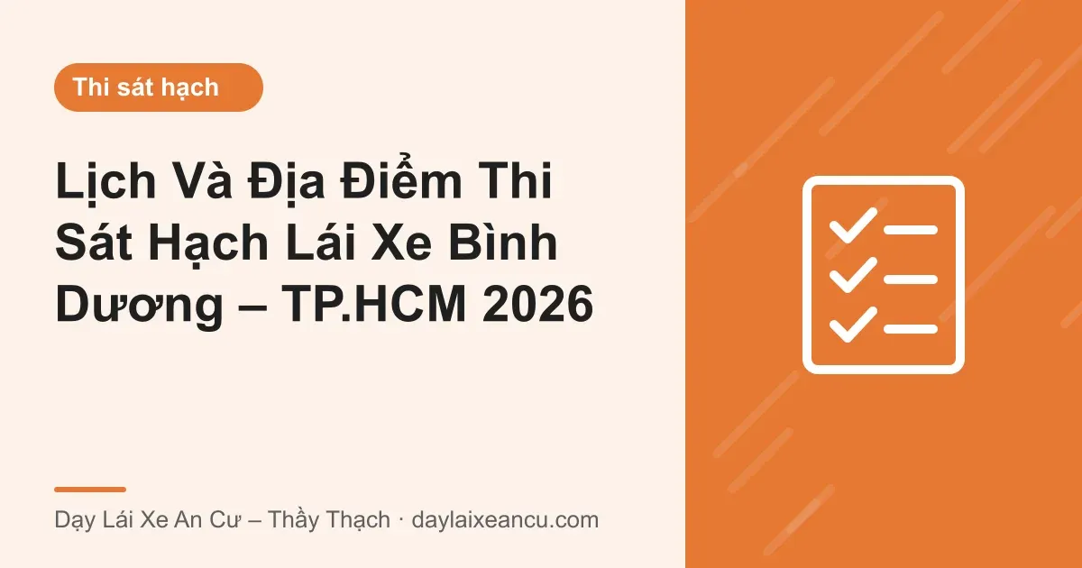 Lịch Và Địa Điểm Thi Sát Hạch Lái Xe Bình Dương – TP.HCM 2026
