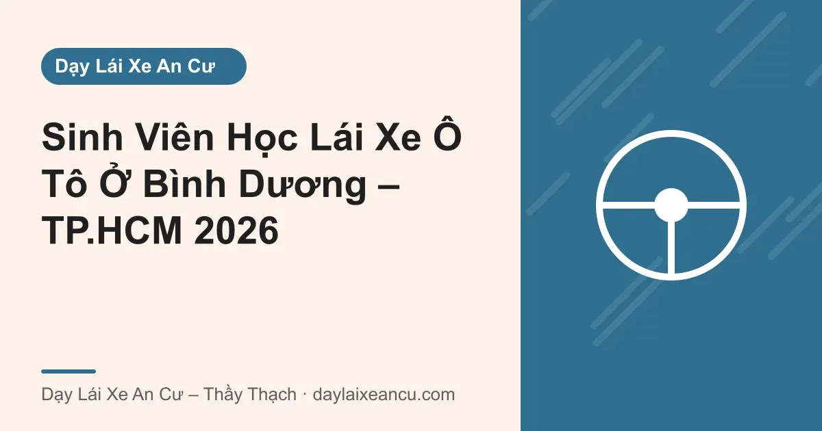 Ảnh bìa: Sinh Viên Học Lái Xe Ô Tô Ở Bình Dương – TP.HCM 2026