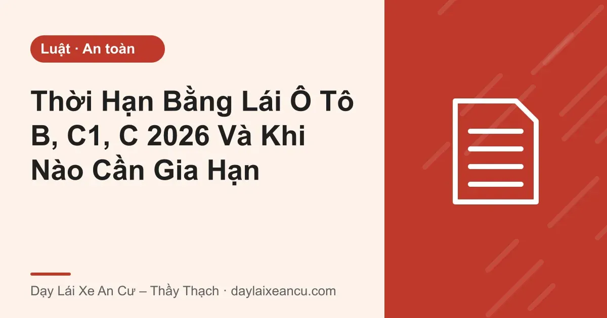 Ảnh bìa: Thời Hạn Bằng Lái Ô Tô B, C1, C 2026 Và Khi Nào Cần Gia Hạn