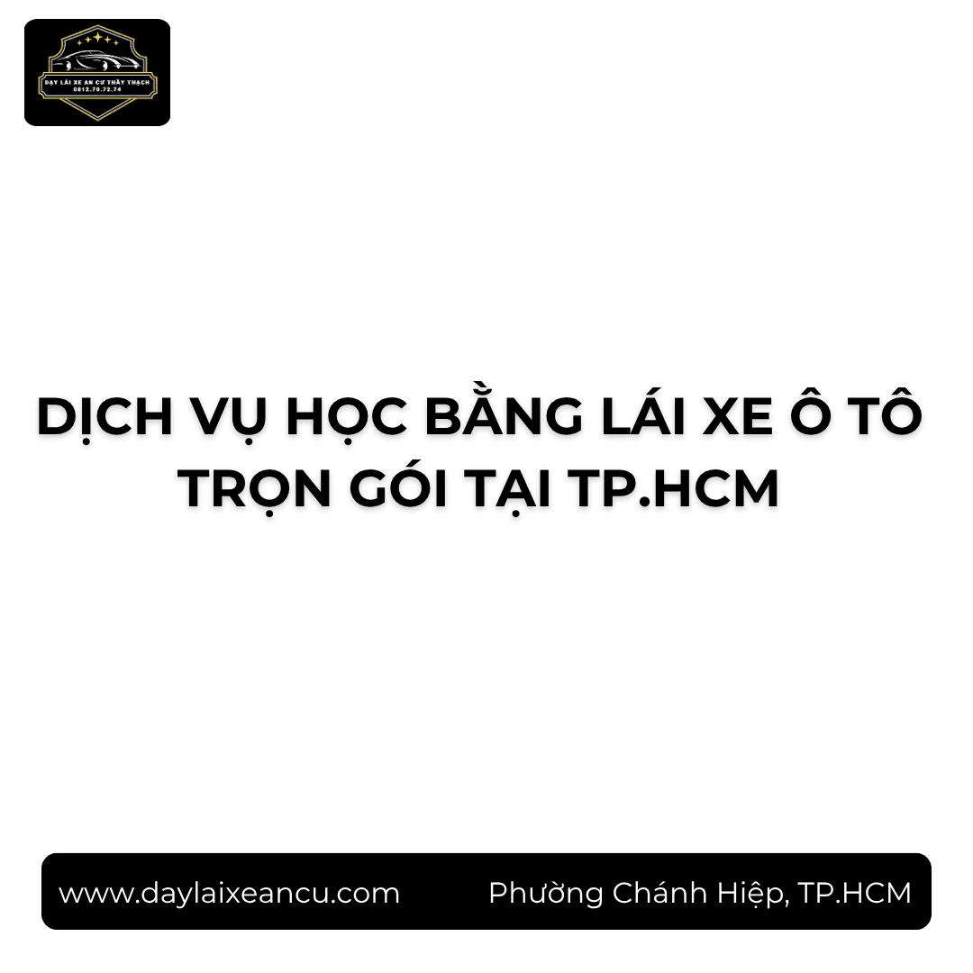 Dịch Vụ Học Bằng Lái Ô Tô Trọn Gói 2026: Học 1 Kèm 1