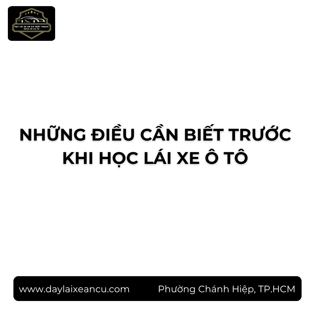 Kinh Nghiệm Học Lái Xe Ô Tô Cho Người Mới: 10 Điều Nên Biết