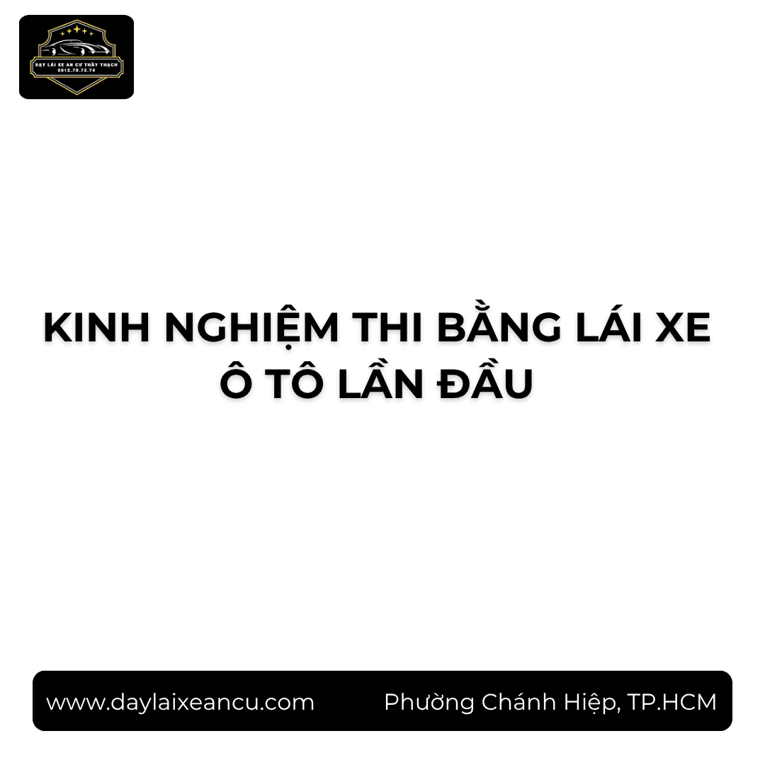 Kinh Nghiệm Thi Bằng Lái Ô Tô 2026: Mẹo Cho Từng Phần Thi