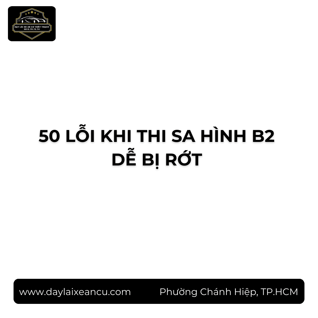 Lỗi Thi Sa Hình Hạng B (B2 Cũ) Dễ Rớt Nhất 2026