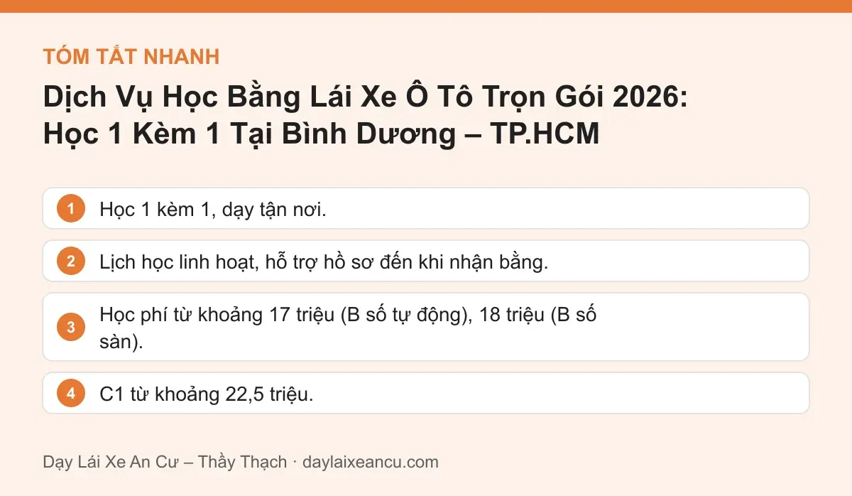 Tóm tắt nhanh: Dịch Vụ Học Bằng Lái Xe Ô Tô Trọn Gói 2026: Học 1 Kèm 1 Tại Bình Dương – TP.HCM